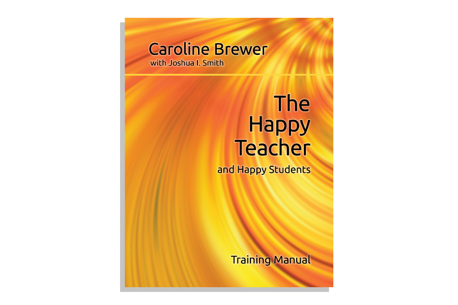 The Happy Teacher Training Manual by Caroline Brewer with Joshua I. Smith